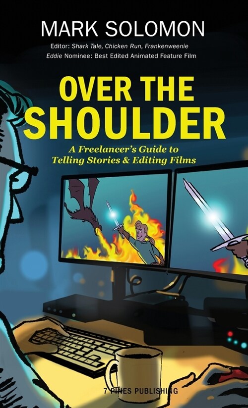 Over the Shoulder: A Freelancers Guide to Telling Stories and Editing Films (Hardcover)