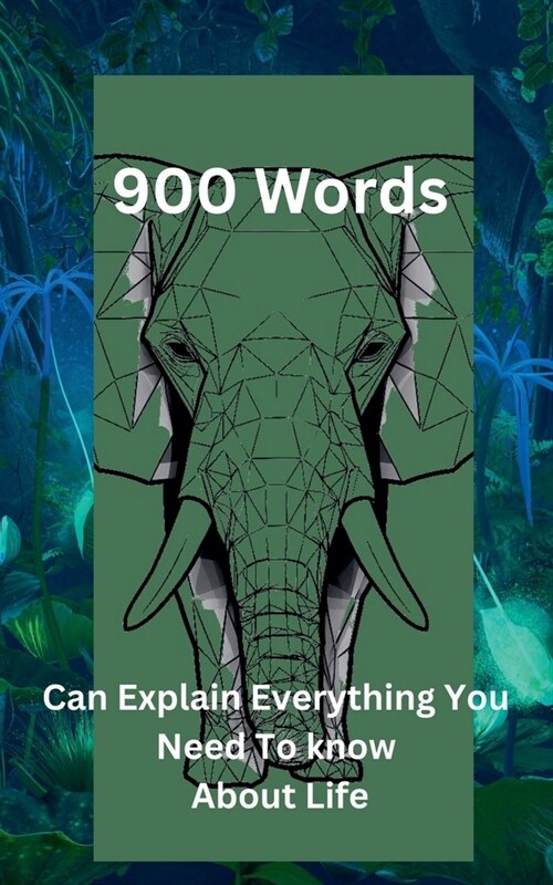 900 Words Can Explain Everything You Need To Know About Life (Paperback)