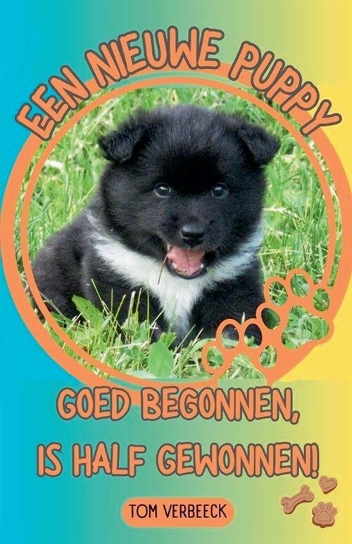 Een Nieuwe Puppy - Goed begonnen, is half Gewonnen! (Paperback)