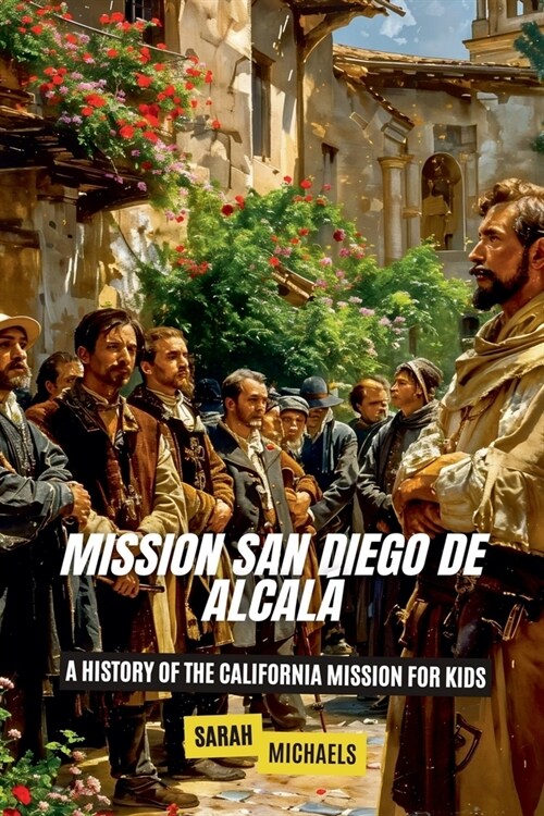 Mission San Diego de Alcal? A History of the California Mission for Kids (Paperback)