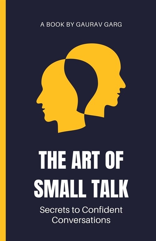 The Art of Small Talk: Secrets to Confident Conversations (Paperback)