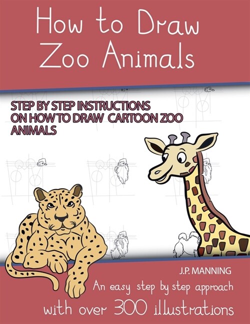 How to Draw Zoo Animals (Step by step instructions on how to draw cartoon zoo animals) (Paperback)