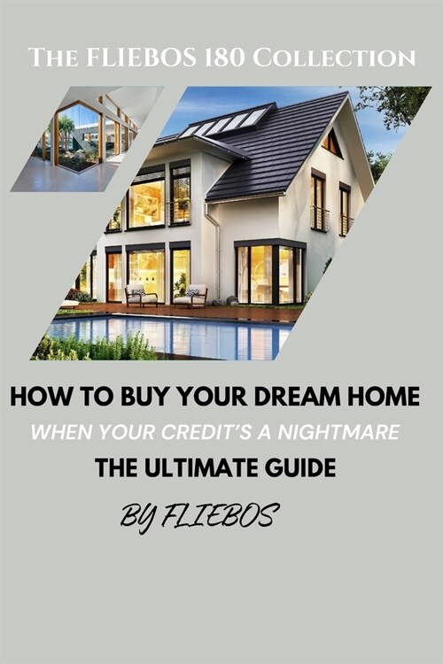 How to Buy your dream home when your credit is a nightmare: The Ultimate Guide (Paperback)