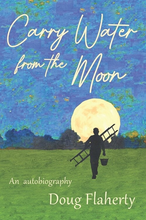 Carry Water From the Moon: The Path to Becoming a Modern Shaman (Paperback)