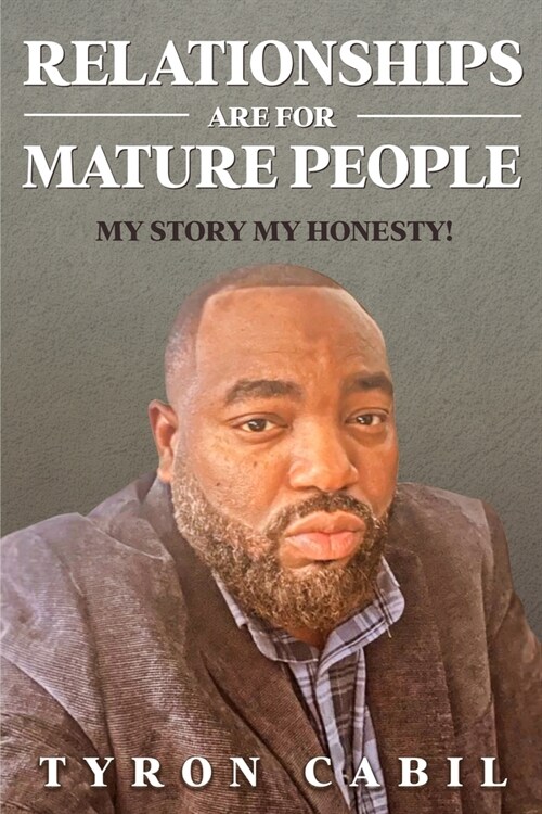Relationships Are for Mature People: My Story My Honesty (Paperback)