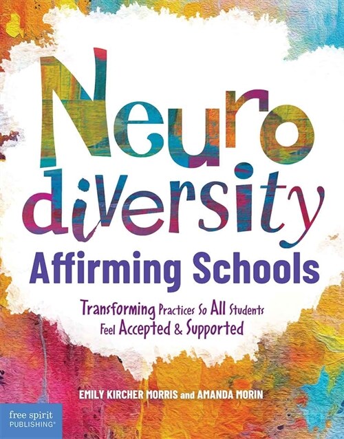 Neurodiversity-Affirming Schools: Transforming Practices So All Students Feel Accepted and Supported (Paperback)