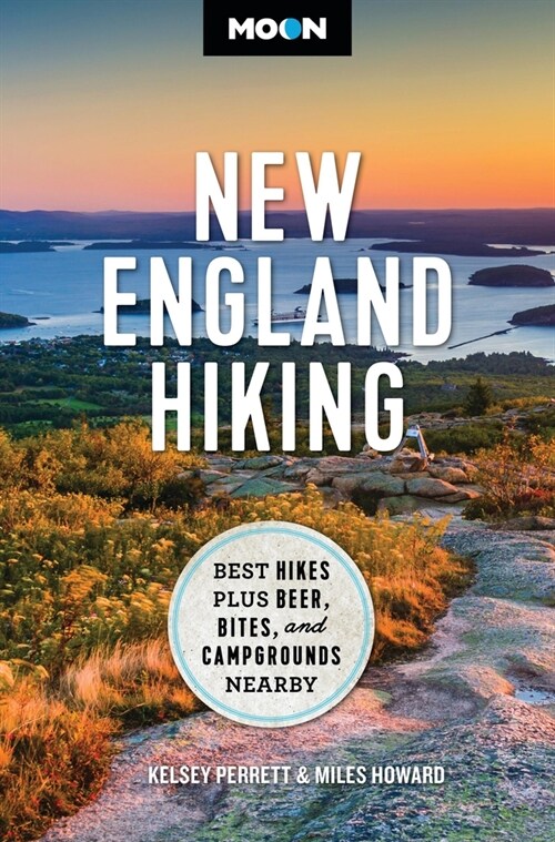 Moon New England Hiking: Best Hikes, Plus Beer, Bites, and Campgrounds Nearby (Paperback, 2, Revised)