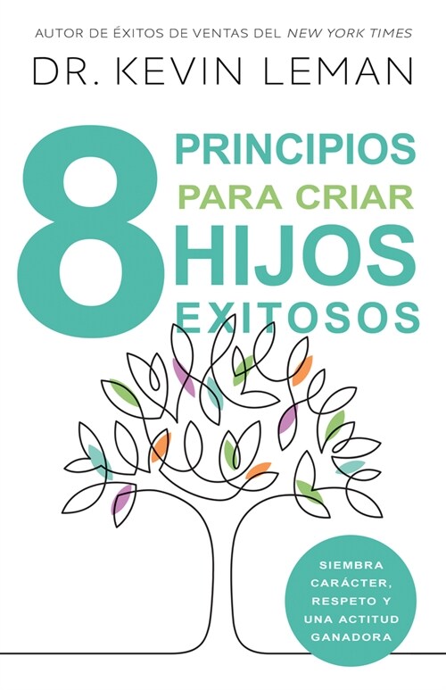 Ocho Principios Para Criar Hijos Exitosos: Siembra Car?ter, Respeto Y Una Actitud Ganadora (Paperback, Spanish Languag)