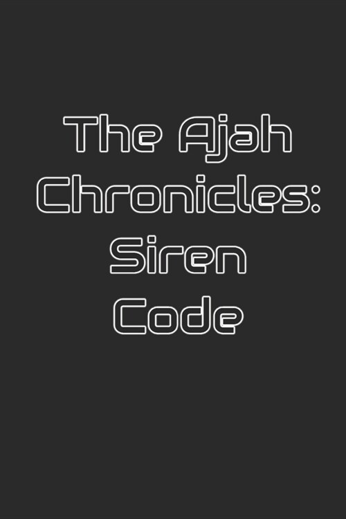 The Ajah Chronicles: Siren Code (Paperback)