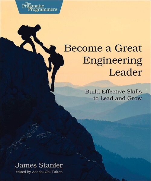 Become a Great Engineering Leader: Build Effective Skills to Lead and Grow (Paperback)