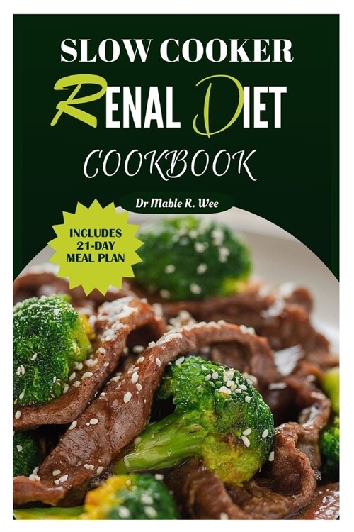 Slow Cooker Renal Diet Cookbook: Manage CKD stage 3 with Easy and Delicious Low-Potassium, Low-Carb Recipes/ 21-Day meal Plan (Paperback)