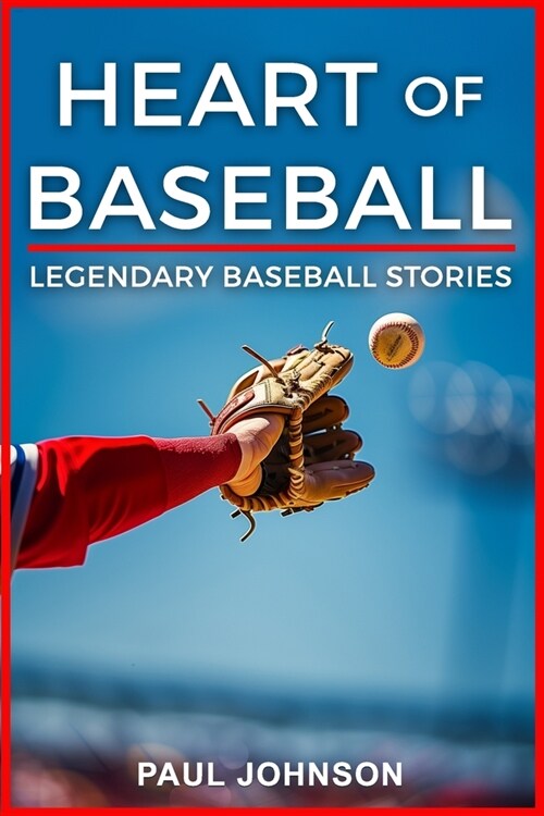 Heart of Baseball: Legendary Baseball Stories (Paperback)