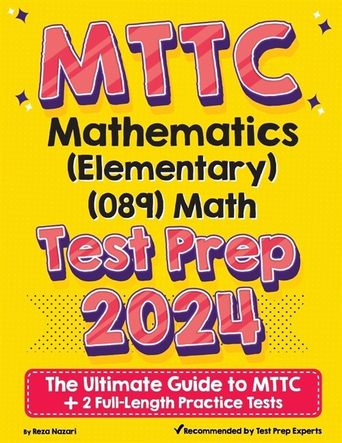MTTC Mathematics (Elementary) (089) Math Test Prep: The Ultimate Guide to MTTC + 2 Full-Length Practice Tests (Paperback)