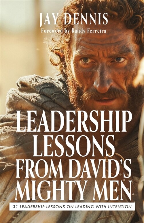 Leadership Lessons from Davids Mighty Men: 31 Leadership Lessons on Leading with Intention (Paperback)