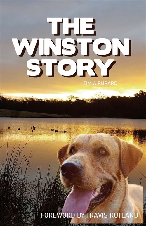 The Winston Story: The tale of a dog and his family; His epic battle with cancer and their courageous faith to see him through. (Paperback)