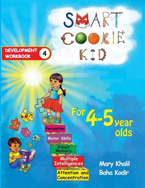 Smart Cookie Kid For 4-5 Year Olds Educational Development Workbook 4: Attention and Concentration Visual Memory Multiple Intelligences Motor Skills (Paperback)