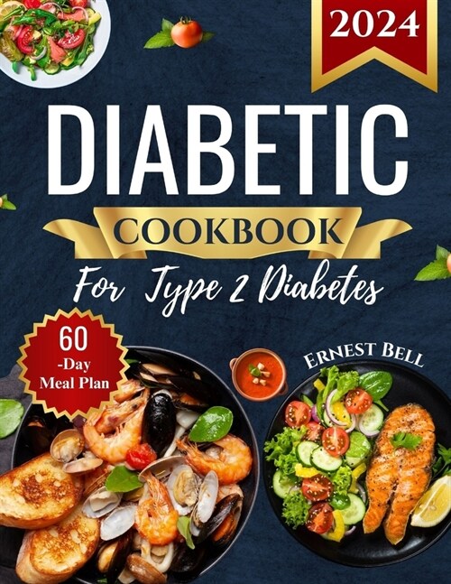 Diabetic Cookbook for Type 2 Diabetes 2024: Easy Recipes for Beginners - A Complete Guide to Healthy Eating with Low-Carb, Low-Sugar Meals (Paperback)