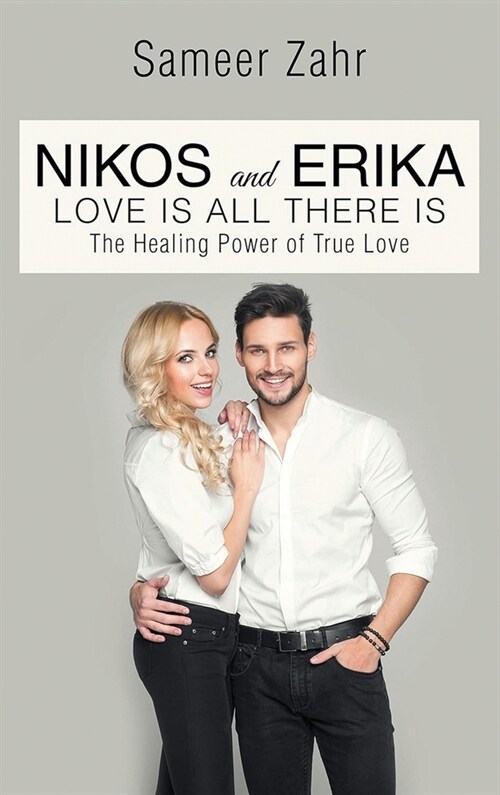 Nikos and Erika: The Healing Power of True Love (Hardcover, Edition 2024)