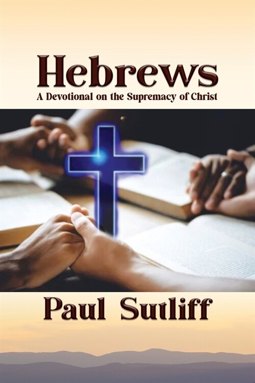 Hebrews: A Devotional on the Supremacy of Christ (Paperback)
