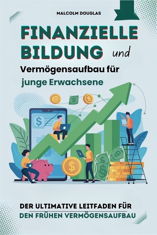 Finanzielle Bildung und Verm?ensaufbau f? junge Erwachsene: Der ultimative Leitfaden f? den fr?en Verm?ensaufbau (Paperback)