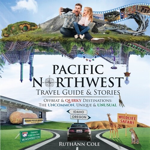 Pacific Northwest Travel Guide & Stories Offbeat & Quirky Destinations: The Uncommon, Unique & Unusual (Paperback)