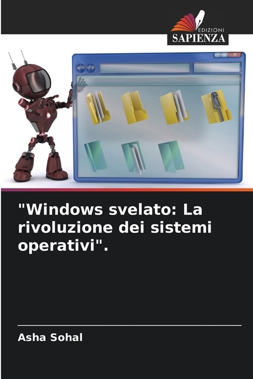 Windows svelato: La rivoluzione dei sistemi operativi. (Paperback)