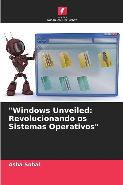 Windows Unveiled: Revolucionando os Sistemas Operativos (Paperback)