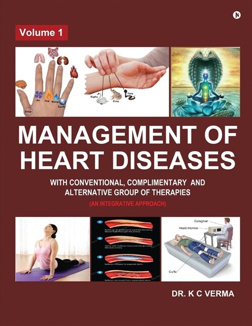Management of Heart Diseases with Conventional, Complimentary and Alternative Group of Therapies: Volume 1 (Paperback)
