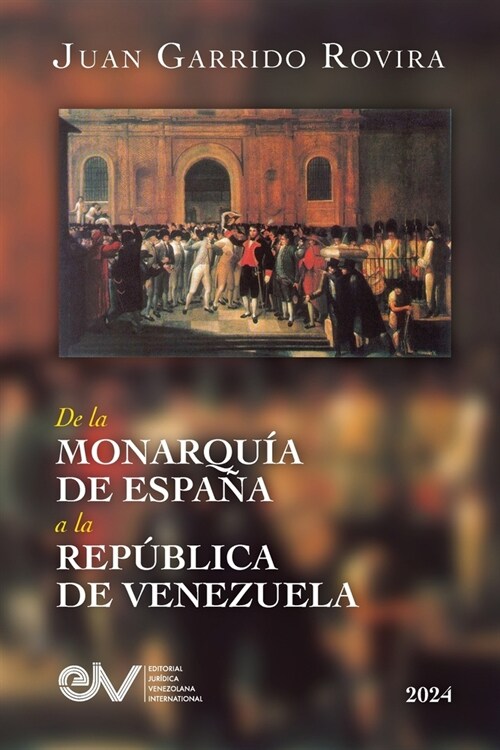 de la Monarqu? de Espa? a la Rep?lica de Venezuela (Paperback)