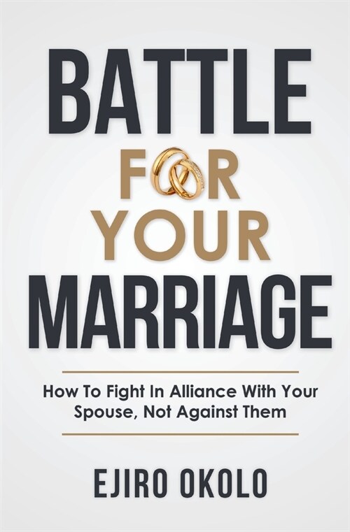 Battle for Your Marriage: How To Fight In Alliance With Your Spouse, Not Against Them (Paperback)