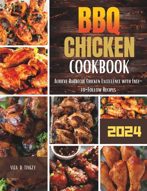 BBQ Chicken Cookbook: Achieve Barbecue Chicken Excellence with Easy-to-Follow Recipes (Paperback)