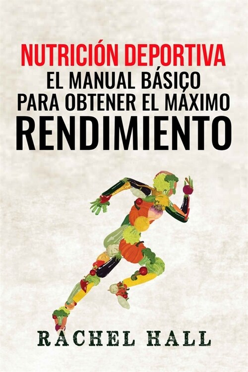 Nutrici? Deportiva: El Manual B?ico Para Obtener El M?imo Rendimiento (Paperback)