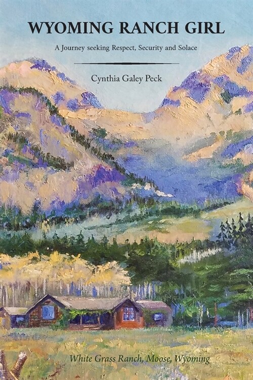 Wyoming Ranch Girl: A Journey seeking Respect, Security and Solace (Paperback, Revised)