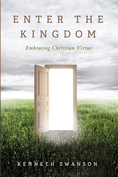 Enter the Kingdom: Embracing Christian Virtue (Paperback)