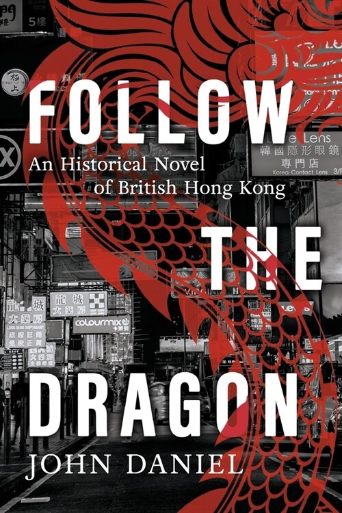 Follow the Dragon: An Historical Novel of British Hong Kong (Paperback)