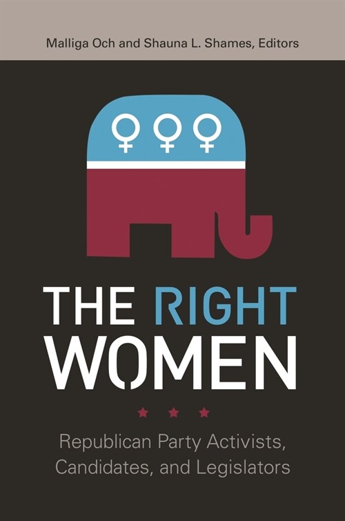 The Right Women: Republican Party Activists, Candidates, and Legislators (Paperback)