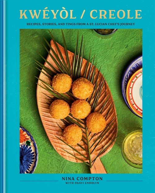 Kw?? / Creole: Recipes, Stories, and Tings from a St. Lucian Chefs Journey (Hardcover)