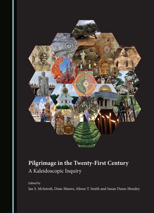 Pilgrimage in the Twenty-First Century: A Kaleidoscopic Inquiry (Hardcover)