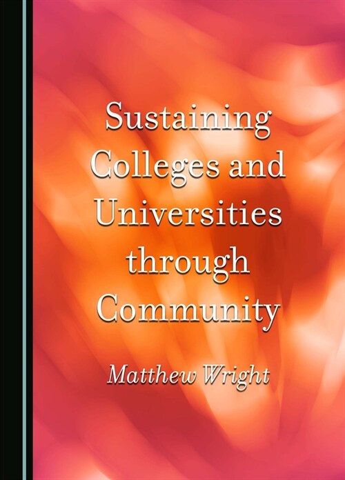 Sustaining Colleges and Universities Through Community (Hardcover)