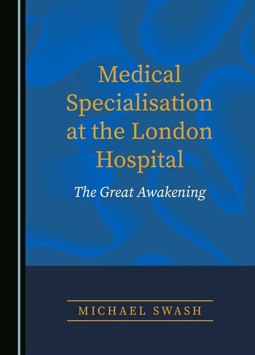 Medical Specialisation at the London Hospital: The Great Awakening (Hardcover)