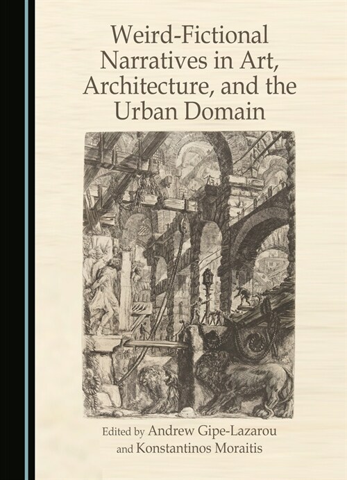 Weird-Fictional Narratives in Art, Architecture, and the Urban Domain (Hardcover)