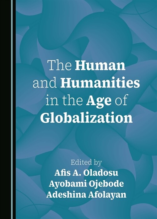 The Human and Humanities in the Age of Globalization (Hardcover)