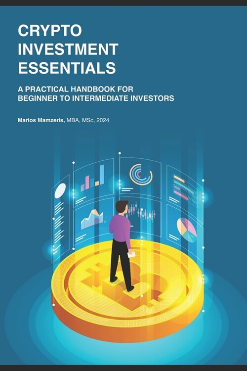 Crypto Investment Essentials: A Practical Handbook for Beginner to Intermediate Investors (Paperback)