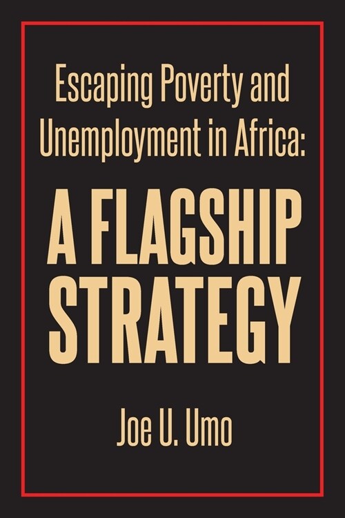 Escaping Poverty and Unemployment in Africa: A Flagship Strategy (Paperback)