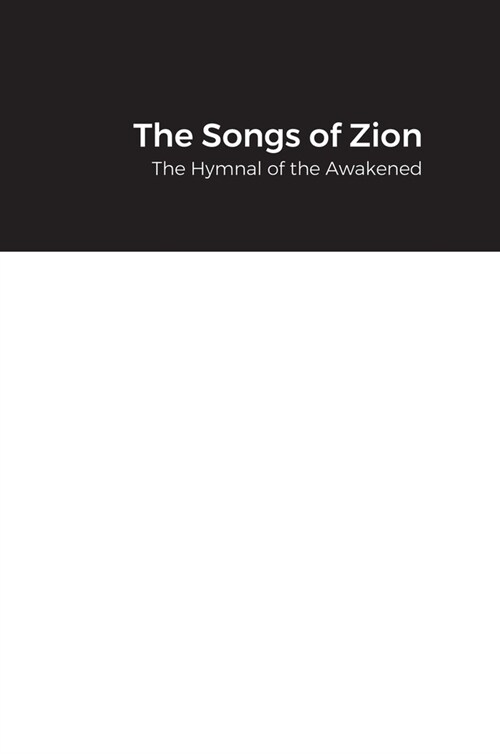 The Songs of Zion: The Hymnal of the Awakened (Hardcover)