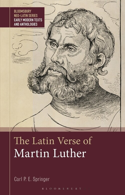 The Latin Verse of Martin Luther: Texts, Translations and Commentary (Hardcover)