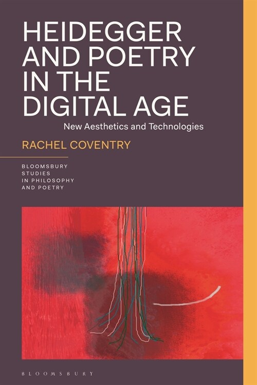 Heidegger and Poetry in the Digital Age: New Aesthetics and Technologies (Paperback)