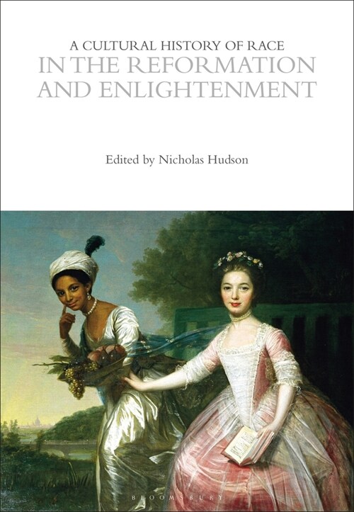 A Cultural History of Race in the Reformation and Enlightenment (Paperback)