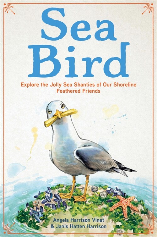 Sea Bird: Explore the Jolly Sea Shanties of Our Shoreline Feathered Friends (Hardcover)