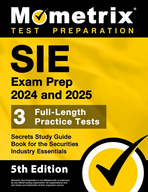 Sie Exam Prep 2024 and 2025 - 3 Full-Length Practice Tests, Secrets Study Guide Book for the Securities Industry Essentials: [5th Edition] (Paperback)